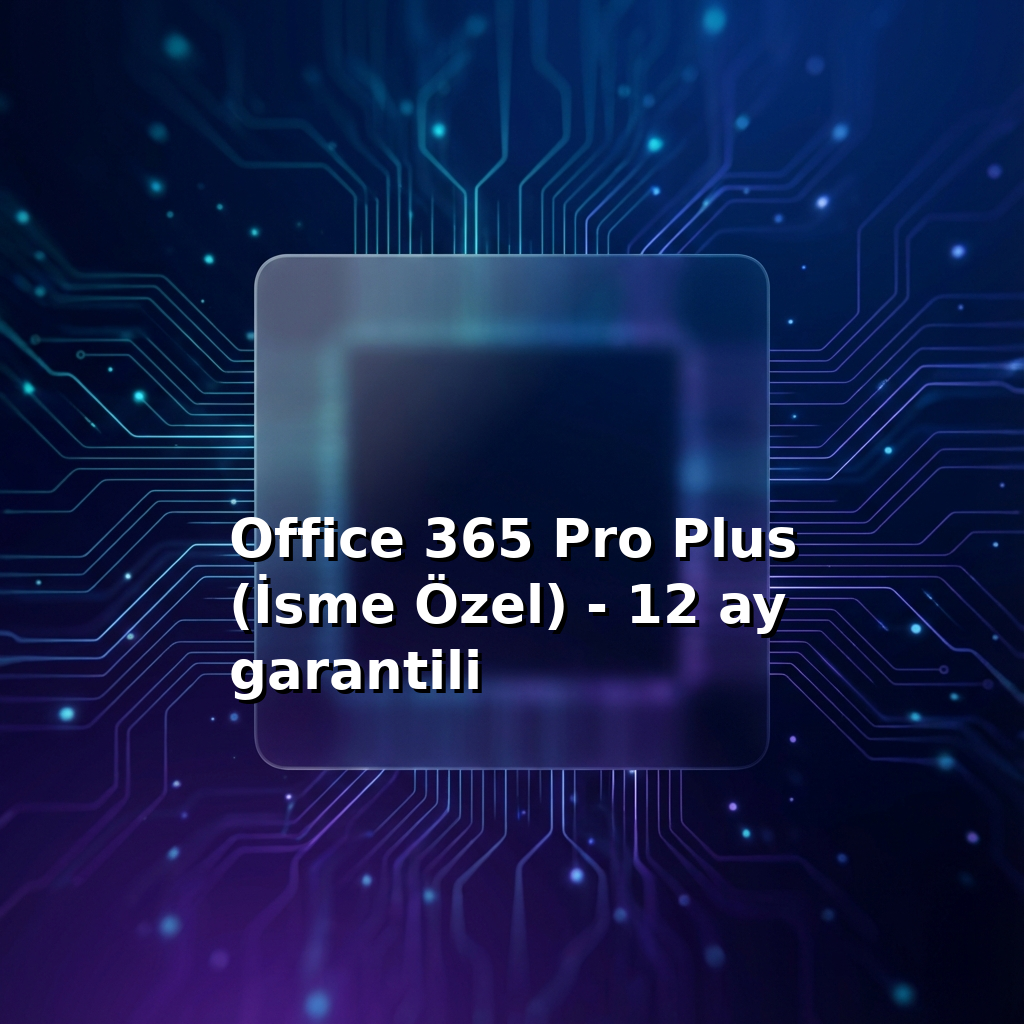Office 365 Pro Plus (İsme Özel) - 12 ay garantili