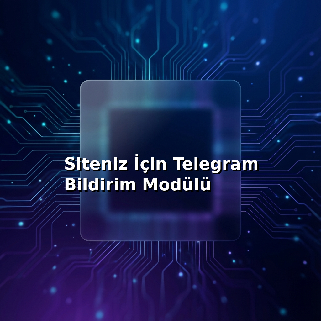Siteniz İçin Telegram Bildirim Modülü